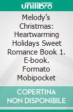 Melody’s Christmas: Heartwarming Holidays Sweet Romance Book 1. E-book. Formato Mobipocket ebook di ID Johnson