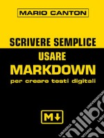 Scrivere sempliceUsare Markdown per creare testi digitali. E-book. Formato Mobipocket ebook