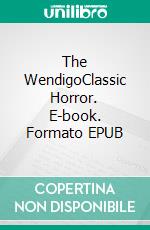 The WendigoClassic Horror. E-book. Formato PDF ebook