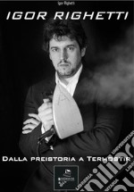 Igor RighettiDalla preistoria a Termostir. E-book. Formato Mobipocket ebook