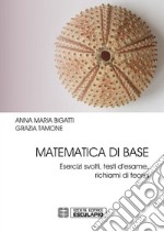 Matematica di baseEsercizi svolti, testi d’esame, richiami di teoria. E-book. Formato PDF ebook