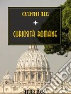 Curiosità romane. E-book. Formato EPUB ebook di Costantino Maes