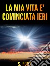 La mia vita è cominciata ieri. E-book. Formato EPUB ebook