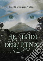 Le iridi dell&apos;Etna. E-book. Formato EPUB ebook