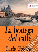 La bottega del caffè. E-book. Formato Mobipocket ebook