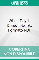 When Day is Done. E-book. Formato PDF ebook