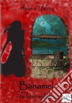 Banamel la donna misteriosa. E-book. Formato EPUB ebook