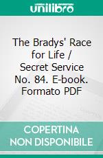 The Bradys' Race for Life / Secret Service No. 84. E-book. Formato PDF