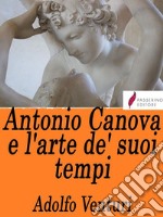 Antonio Canova e l'arte de' suoi tempi. E-book. Formato Mobipocket