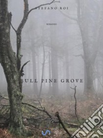 Bull Pine Grove. E-book. Formato EPUB ebook di Stefano Roi