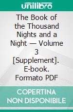 The Book of the Thousand Nights and a Night — Volume 3 [Supplement]. E-book. Formato PDF ebook