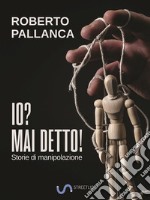 Io? Mai detto!. E-book. Formato EPUB