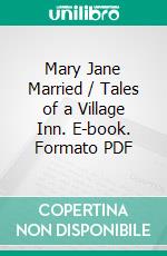 Mary Jane Married / Tales of a Village Inn. E-book. Formato PDF ebook di George R. Sims