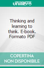 Thinking and learning to think. E-book. Formato PDF ebook