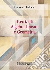 Esercizi di Algebra Lineare e Geometria. E-book. Formato PDF ebook di Francesco Bottacin