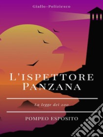 L'ispettore PanzanaLa legge dei 200. E-book. Formato Mobipocket ebook di Pompeo Esposito