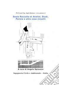 Sesta Raccolta di Analisi, Studi, Perizie e altre cose (in)utili. E-book. Formato PDF ebook