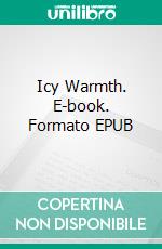 Icy Warmth. E-book. Formato EPUB ebook di Agata Borghesan