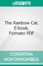 The Rainbow Cat. E-book. Formato PDF ebook di Thelma Cudlipp Grosvenor