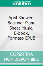 April Showers Beginner Piano Sheet Music. E-book. Formato EPUB ebook