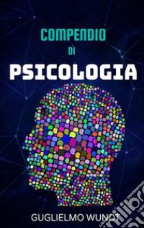 Compendio di psicologia. E-book. Formato EPUB ebook di Wilhelm Max Wundt