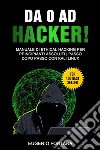 Da 0 ad Hacker!Manuale di Ethical Hacking per Principianti Assoluti - Passo dopo Passo con Kali Linux. E-book. Formato PDF ebook di Eugenio Fontana