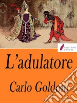 L'adulatore . E-book. Formato Mobipocket ebook