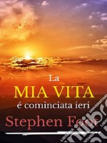 La mia vita è cominciata ieri. E-book. Formato EPUB ebook