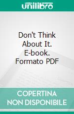 Don't Think About It. E-book. Formato PDF ebook