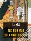 The Man Who Could Work Miracles. E-book. Formato Mobipocket ebook