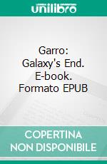 Garro: Galaxy's End. E-book. Formato EPUB ebook