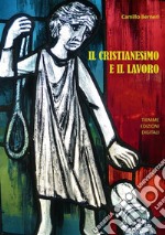 Il Cristianesimo e il Lavoro. E-book. Formato Mobipocket ebook