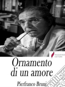 Ornamento di un amore . E-book. Formato Mobipocket ebook di Pierfranco Bruni