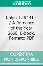 Ralph 124C 41+ / A Romance of the Year 2660. E-book. Formato PDF