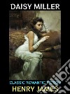 Daisy MillerClassic Romantic Fiction. E-book. Formato EPUB ebook