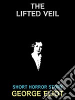 The Lifted VeilShort Horror Story. E-book. Formato EPUB ebook