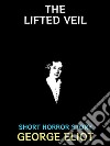 The Lifted VeilShort Horror Story. E-book. Formato EPUB ebook