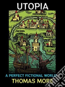 UtopiaA Perfect Fictional World. E-book. Formato Mobipocket ebook di Thomas More