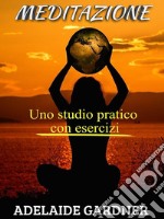 Meditazione - uno studio pratico con esercizi. E-book. Formato EPUB ebook