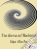 Una discesa nel Maelström. E-book. Formato Mobipocket ebook