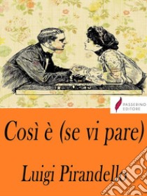 Così è (se vi pare). E-book. Formato Mobipocket ebook di Luigi Pirandello