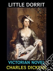 Little DorritVictorian Novel. E-book. Formato Mobipocket ebook di Charles Dickens