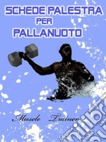 Schede Palestra per Pallanuoto. E-book. Formato EPUB ebook