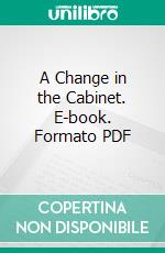 A Change in the Cabinet. E-book. Formato PDF ebook di Hilaire Belloc