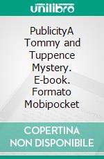 PublicityA Tommy and Tuppence Mystery. E-book. Formato Mobipocket ebook