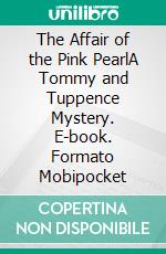 The Affair of the Pink PearlA Tommy and Tuppence Mystery. E-book. Formato Mobipocket ebook