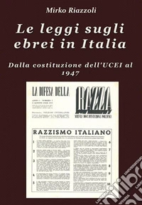 Le leggi sugli ebrei in Italia Dalla costituzione dell'UCEI al reintegro nella società. E-book. Formato EPUB ebook