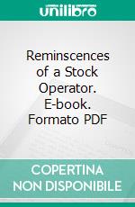 Reminscences of a Stock Operator. E-book. Formato PDF ebook di Edwin Lefevre