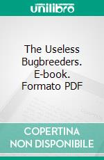 The Useless Bugbreeders. E-book. Formato PDF ebook di James Stamers