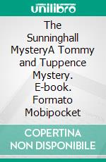 The Sunninghall MysteryA Tommy and Tuppence Mystery. E-book. Formato Mobipocket ebook